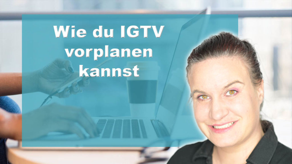 IGTV vorplanen