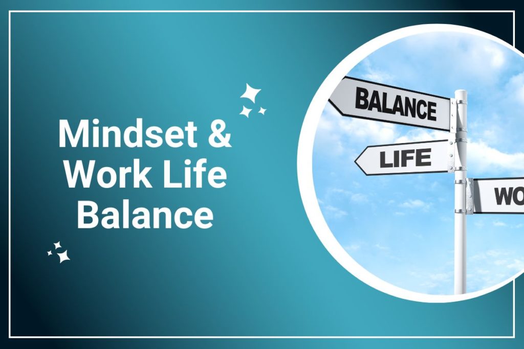 Mindset & Work Life Balance